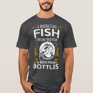 I Rescue Fish From Water Beer From Bottles T-Shirt