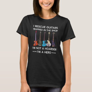 I Rescue Guitars Trapped In The Shop Im a Hero T-Shirt
