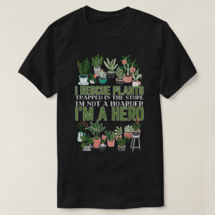 I Rescue Plants Not a Hoarder Design T-Shirt