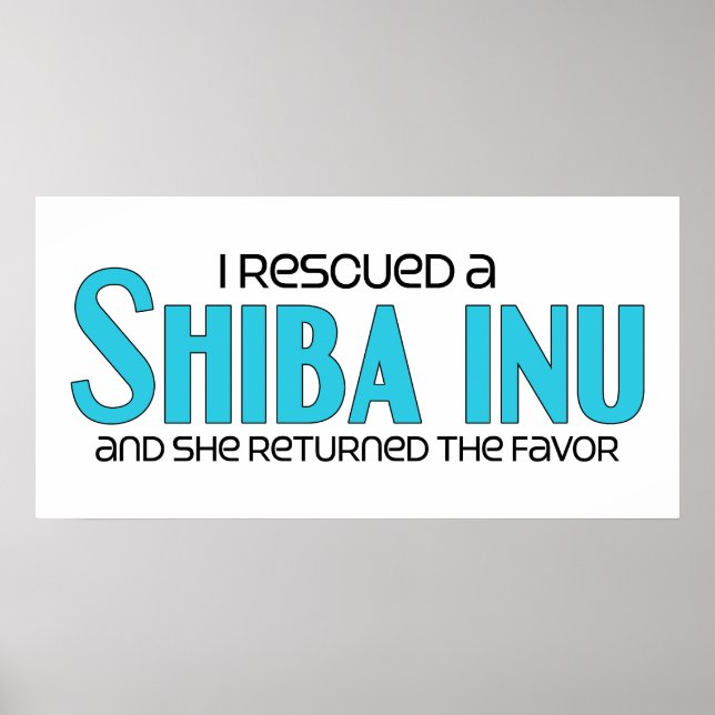 I Rescued a Shiba Inu (Female Dog) Poster (Front)
