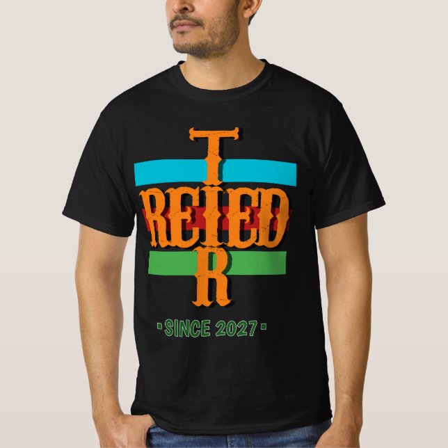 I Retired Since 2027 Retirement T-Shirt (Front)