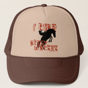 I Ride Crazy Horses Trucker Hat