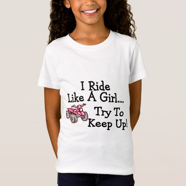 I Ride Like A Girl Try To Keep Up Quad T-Shirt (Front)