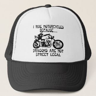 I Ride Motorcycles Because Dragons Are Not Street Trucker Hat