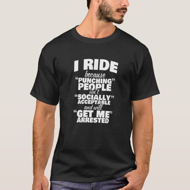 I Ride Punching Socially Acceptable Arrested T-Shirt (Front)