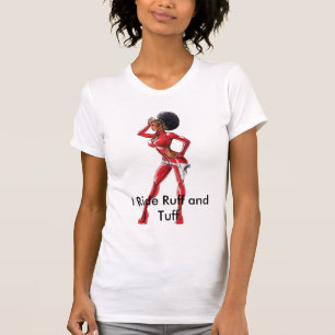 I Ride Ruff and Tuff T-Shirt