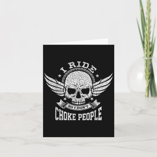 I Ride So I Don't Choke People Funny Motorcycle Ri Card (Front)