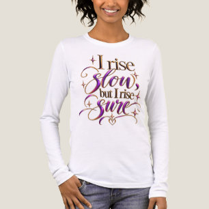 I rise slow, but I rise sure Tri-Blend Shirt