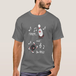 I Rock and You Roll Bowling Ball and Pin Humour T-Shirt