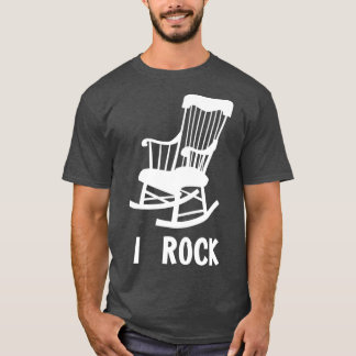I Rock  Funny Rocking Chair Gag Gift T-Shirt