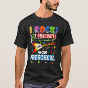I Rock Graduated From Preschool Graduate Last Day T-Shirt