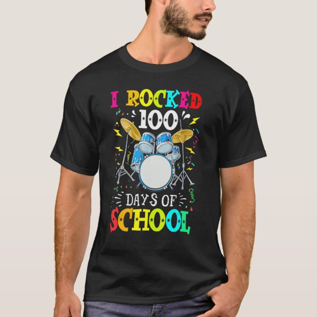I Rocked 100 Days Of School  Drums Music 1 T-Shirt (Front)