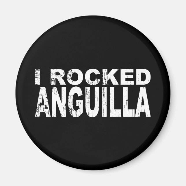 I Rocked Anguilla Magnet (Front)