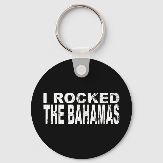 I Rocked Bahamas Key Ring (Front)