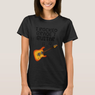 I Rocked Grade 7 Guitar, Electric Guitarist Music T-Shirt