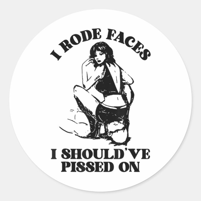 I Rode Faces I Shouldve Ed On Funny Design _1  Classic Round Sticker (Front)