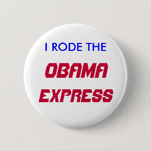 I RODE THE, OBAMA, EXPRESS 6 CM ROUND BADGE