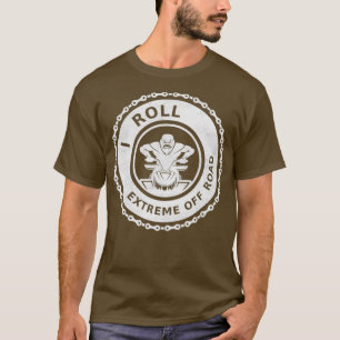 I Roll Extreme Off Road ATV  T-Shirt