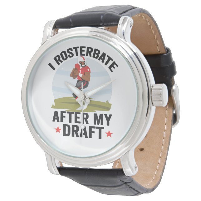 I rosterbate After my Draught Funny Fantasy Footba Watch (Angled)