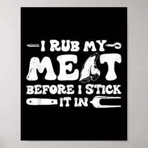 I Rub My Meat Before I Stick It In _ Bbq Poster