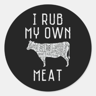 I Rub My Own Meat Funny Cooking Bbq Culinary Chef Classic Round Sticker