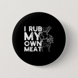 I Rub My Own Meat Gift Idea Of A Bbq Chef Or Grill 6 Cm Round Badge