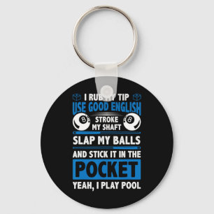 I Rub My Tip Use Good English Stroke My Shaft Bill Key Ring