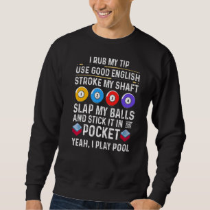I Rub My Tip Use Good English Stroke My Shaft Bill Sweatshirt