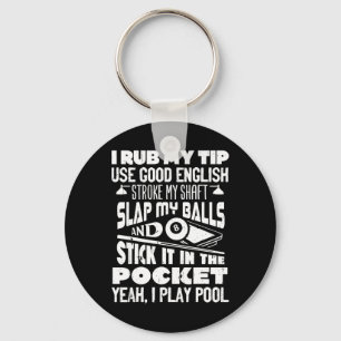 I Rub My Tip Yeah I Play Pool Billiards Player Fun Key Ring