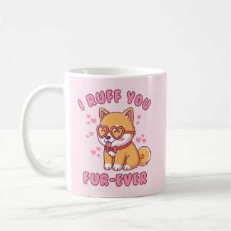 I Ruff You Fur-ever - Shiba Inu Valentine Cute Dog Coffee Mug