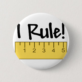 I Rule! 6 Cm Round Badge