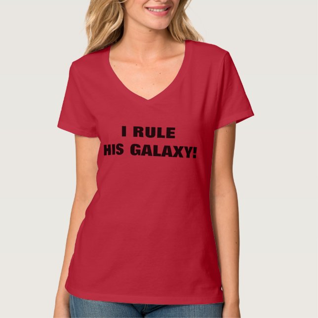 I RULE HIS GALAXY! T-Shirt (Front)