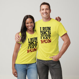 I Run 5Ks Not I Eat Bacon T-Shirt