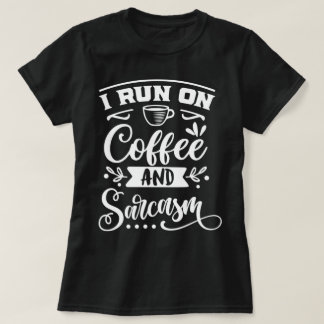 I run a coffee l Funny sarcasm hilarious gag black T-Shirt
