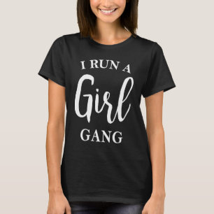 I Run A Girl Gang Mother's Day Parent Kids Childr T-Shirt