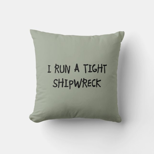 I Run a Tight Shipwreck Cushion (Front)