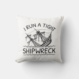 I Run A Tight Shipwreck Cushion
