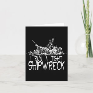 I Run A Tight Shipwreck Funny Idiom Graphic Vintag Card