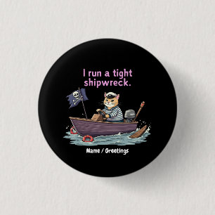 I Run a Tight Shipwreck Funny Mum & Dad Quote  3 Cm Round Badge
