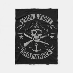 I Run A Tight Shipwreck Funny Pirate Quote (on Bac Fleece Blanket