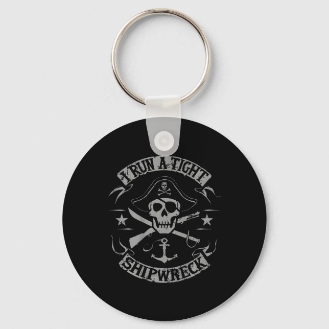 I Run A Tight Shipwreck Funny Pirate Quote (on Bac Key Ring (Front)