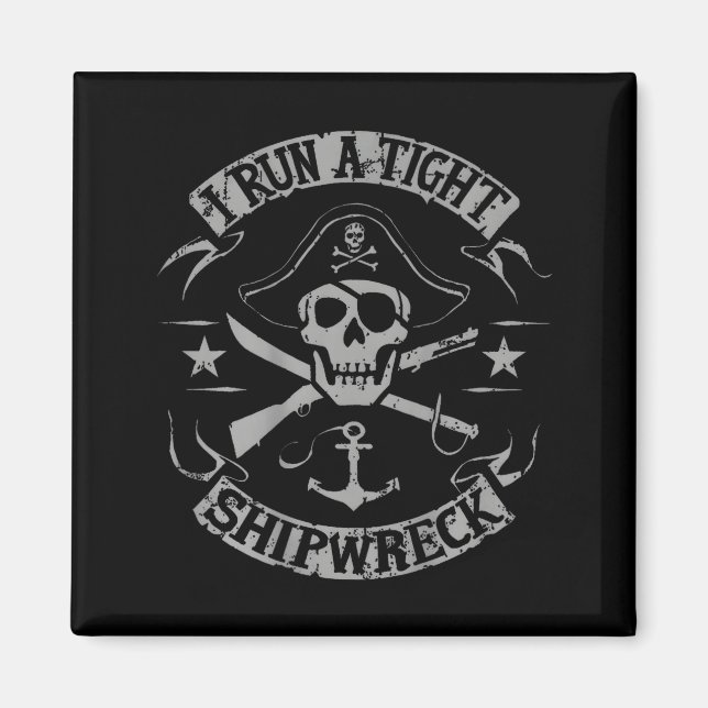 I Run A Tight Shipwreck Funny Rate Quote (on Back) Magnet (Front)