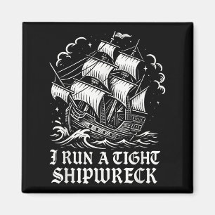 I Run A Tight Shipwreck Funny Sarcastic Pirate Quo Magnet