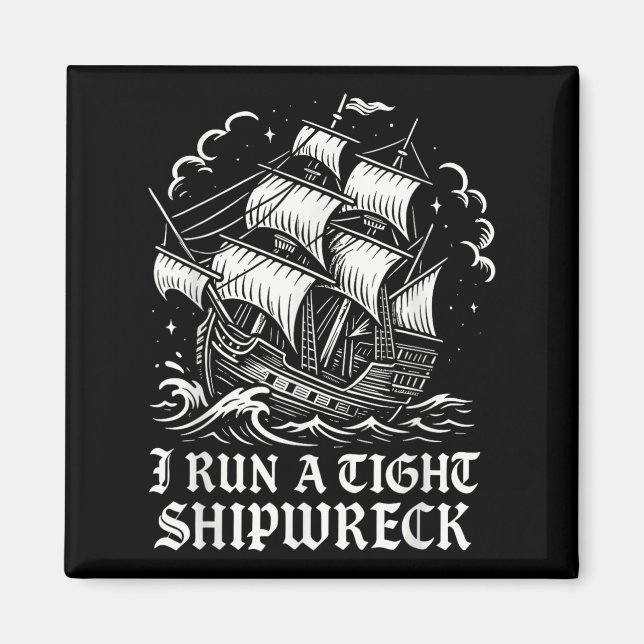 I Run A Tight Shipwreck Funny Sarcastic Pirate Quo Magnet (Front)