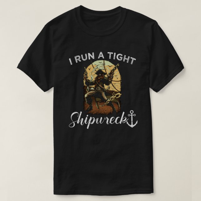 i run a tight shipwreck T-Shirt (Design Front)