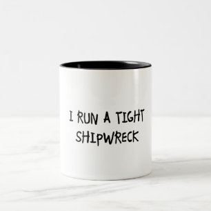 I Run a Tight Shipwreck Two-Tone Coffee Mug