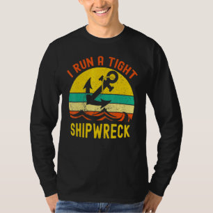 I Run A Tight Shipwreck Vintage Nautical Style T-Shirt