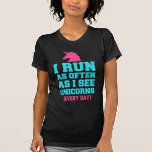 I Run As Often As I've Seen Unicorns T-Shirt