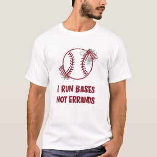 I Run Bases Not Errands Baseball T-Shirt