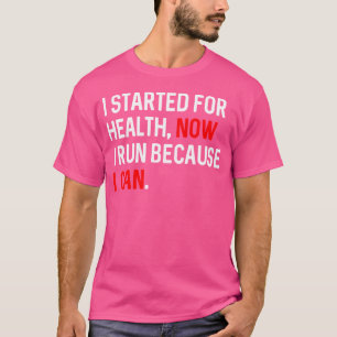 I Run Because I Can Motivational Running T-Shirt